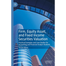 Firm, Equity Asset, and Fixed Income Securities Valuation: Practical Examples and Case Studies for Accounting and Financial Analyst Students