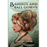 Bandits And Ball Gowns