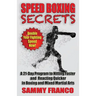 Speed Boxing Secrets: A 21-Day Program to Hitting Faster and Reacting Quicker in Boxing and Martial Arts
