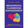 Meaningful Classroom Management: Adapting Your Teaching to Build Culture and Community
