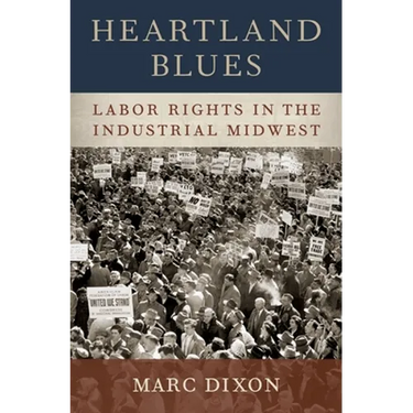 Heartland Blues: Labor Rights in the Industrial Midwest