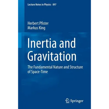 Inertia and Gravitation: The Fundamental Nature and Structure of Space-Time