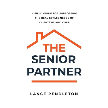 The Senior Partner: A Field Guide for Supporting the Real Estate Needs of Clients 65 and Over