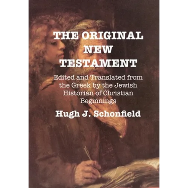 The Original New Testament: Edited and Translated from the Greek by the Jewish Historian of Christian Beginnings