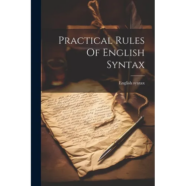 Practical Rules Of English Syntax