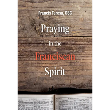 Praying in the Franciscan Spirit