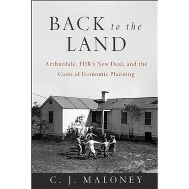 Back to the Land: Arthurdale, Fdr's New Deal, and the Costs of Economic Planning