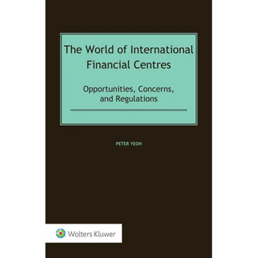 The World of International Financial Centres: Opportunities, Concerns, and Regulations