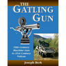 The Gatling Gun: 19th Century Machine Gun to 21st Century Vulcan