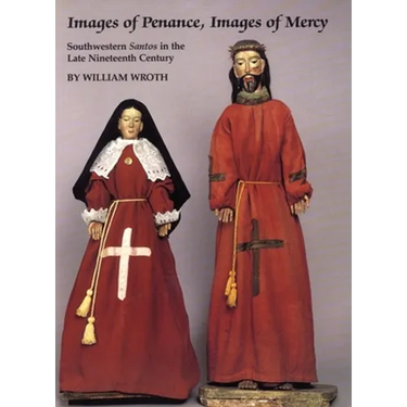 Images of Penance, Images of Mercy: Southwestern Santos in the Late Nineteenth Century