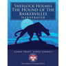 Sherlock Holmes: The Hound of the Baskervilles - Illustrated, Large Print, Large Format: Giant 8.5" x 11" Size: Large, Clear Print & Pi