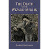The Death of the Wizard Merlin