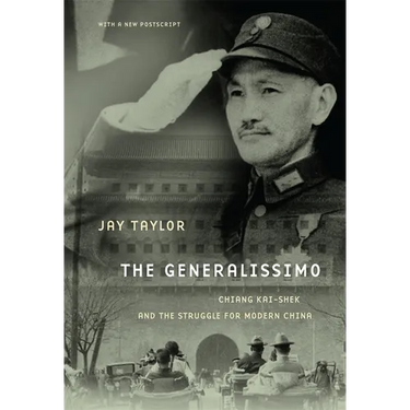 The Generalissimo: Chiang Kai-Shek and the Struggle for Modern China, with a New PostScript