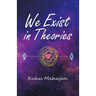 We Exist in Theories