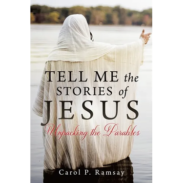 Tell Me the Stories of Jesus: Unpacking the Parables