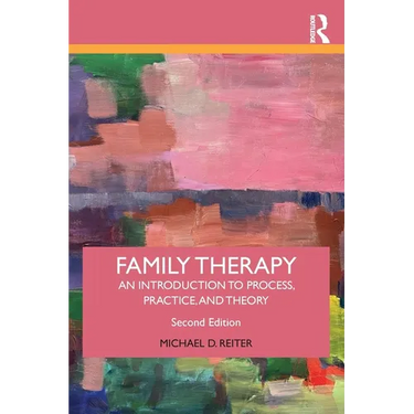 Family Therapy: An Introduction to Process, Practice, and Theory