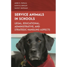 Service Animals in Schools: Legal, Educational, Administrative, and Strategic Handling Aspects