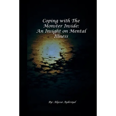 Coping with the Monster Inside: An Insight on Mental Illness