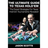 The Ultimate Guide To Texas Hold'em: The Expert Strategies For Texas Hold'em Tournaments Revealed!
