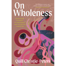 On Wholeness: Anishinaabe Pathways to Embodiment and Collective Liberation