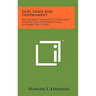 God, Gold And Government: The Interrelationship Of Christianity, Freedom, Self-Government And Economic Well Being