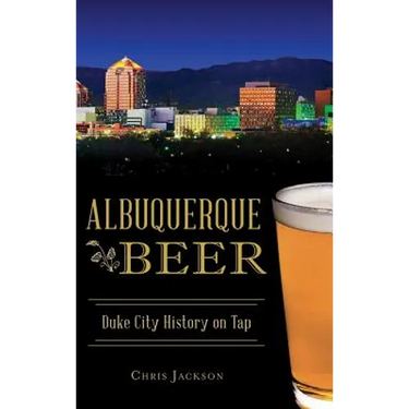 Albuquerque Beer: Duke City History on Tap