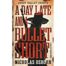 A Day Late and a Bullet Short: A Contemporary Western Adventure Series