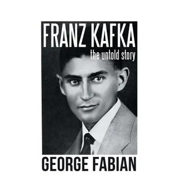 Franz Kafka: The Untold Story