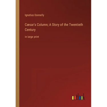 Cæsar's Column; A Story of the Twentieth Century: in large print
