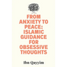 From Anxiety to Peace: Islamic Guidance for Obsessive Thoughts