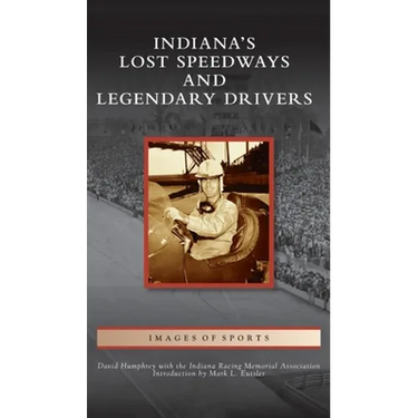 Indiana's Lost Speedways and Legendary Drivers