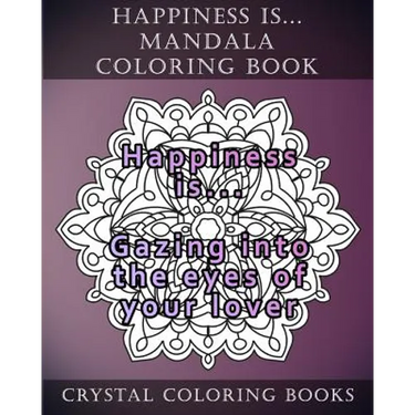Happiness is ... Mandala Coloring Book: 20 Happiness is... Mandala Coloring pages
