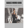 Badass Women Book - Women Who Changed History: Books About Women In History