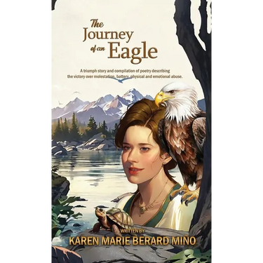The Journey of an Eagle: A triumph story and compilation of poetry describing the victory over molestation, battery, physical and emotional abuse.