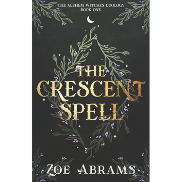 The Crescent Spell: The Alehem Witches Duology Book One