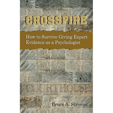 Crossfire! How to Survive Giving Expert Evidence as a Psychologist