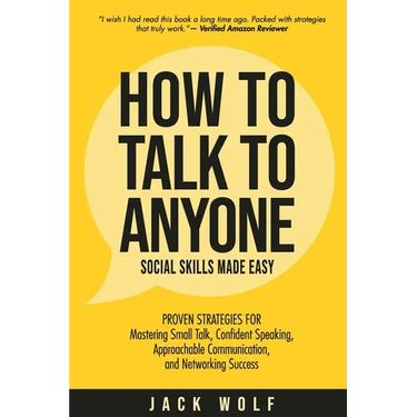 How to Talk to Anyone - Social Skills Made Easy: Proven Strategies for Mastering Small Talk, Confident Speaking, Approachable Communication, and Netwo