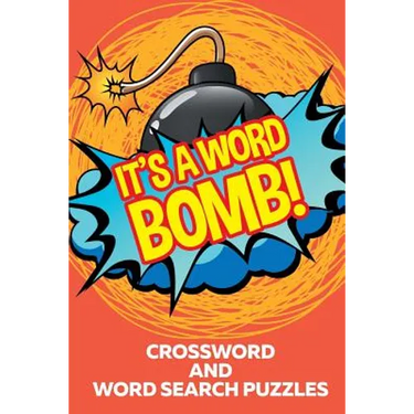 It's A Word Bomb!: Crossword and Word Search Puzzles