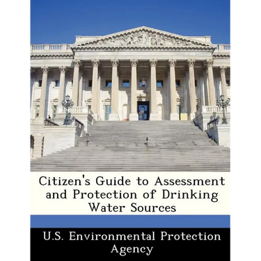 Citizen's Guide to Assessment and Protection of Drinking Water Sources