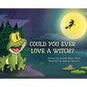 Could You Ever Love a Witch?