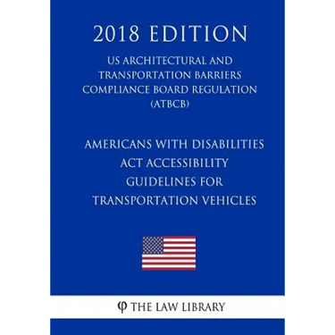 Americans with Disabilities Act Accessibility Guidelines for Transportation Vehicles (US Architectural and Transportation Barriers Compliance Board Re