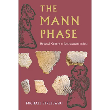 The Mann Phase: Hopewell Culture in Southwestern Indiana