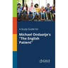 A Study Guide for Michael Ondaatje's "The English Patient"