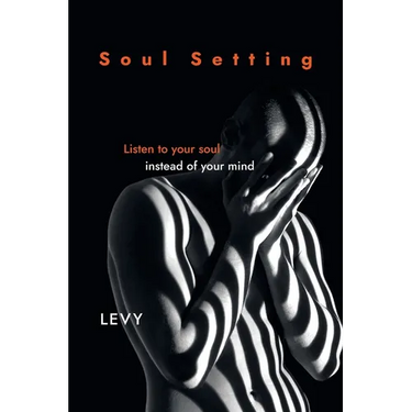 Soul Setting: Listen to Your Soul Instead of Your Mind