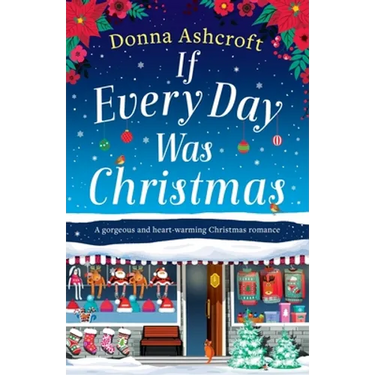 If Every Day Was Christmas: A gorgeous and heart-warming Christmas romance