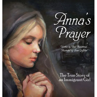 Anna's Prayer: The True Story of an Immigrant Girl