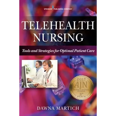 Telehealth Nursing: Tools and Strategies for Optimal Patient Care