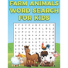 Farm Animals Word Search For Kids: Farm Life Word Search Puzzle Book For Boys And Girls