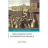 Renaissance and Reformation France: 1500-1648