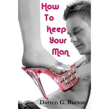 How to Keep Your Man: And Keep Him for Good
